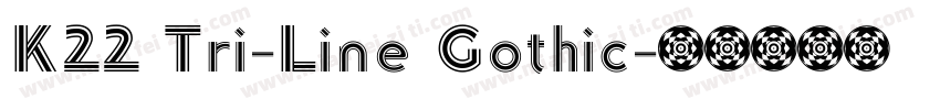 K22 Tri-Line Gothic字体转换